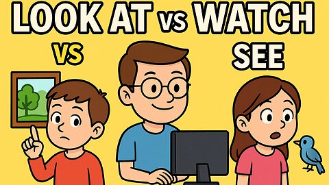 LOOK AT vs WATCH vs SEE | Learn the Real Difference in English