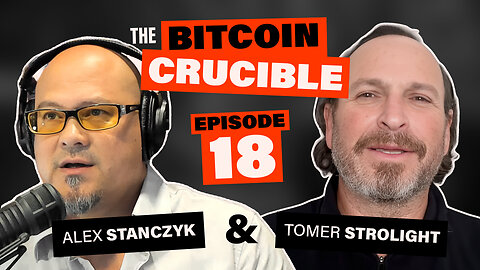 The Bitcoin Crucible w/ Alex Stanczyk & Tomer Strolight - Episode 18