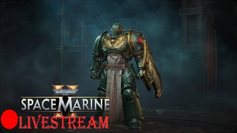 PRAISE BE TO SPACE KING!!! | 40K Space Marine 2 LiveStream