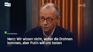 Merz: Wir wissen nicht, woher die Drohnen kommen, aber Putin will uns testen