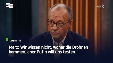 Merz: Wir wissen nicht, woher die Drohnen kommen, aber Putin will uns testen