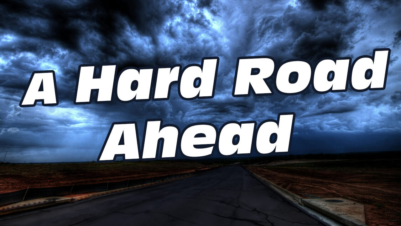 "A Hard Road Ahead" - Ronald L. Dart