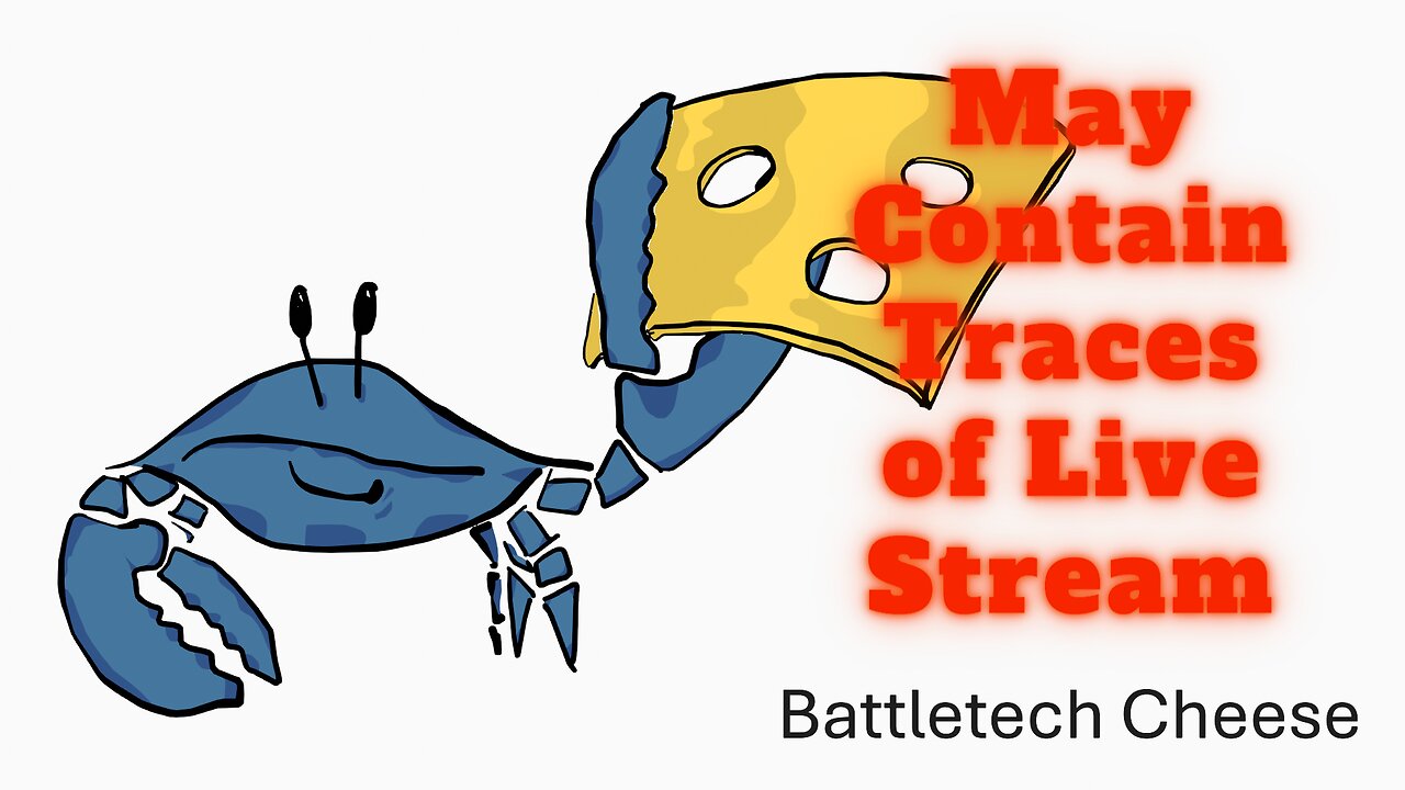 Casual Live Cheese Stream - Battletech