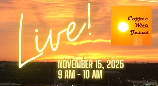 Coffee With Jesus | Live! November 15th, 2025