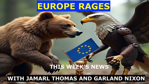 EUROPE RAGES - THIS WEEK'S NEWS WITH JAMARL THOMAS AND GARLAND NIXON