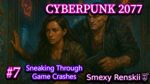 Crash Me Harder Mommy 2077 - Cyberpunk 2077 #7 - SmexyRenskii Gameplay