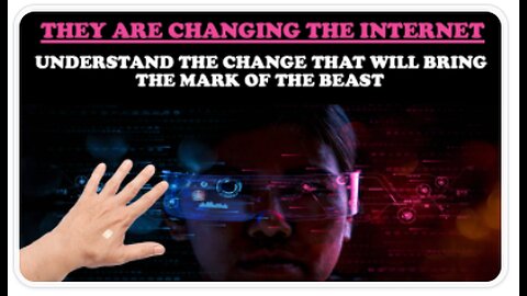 THEY ARE CHANGING THE INTERNET: UNDERSTAND THE CHANGE THAT WILL BRING THE MARK OF THE BEAST