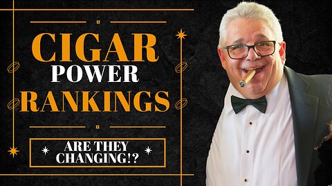 Cigar Brand Power Rankings - Are They Changing!?