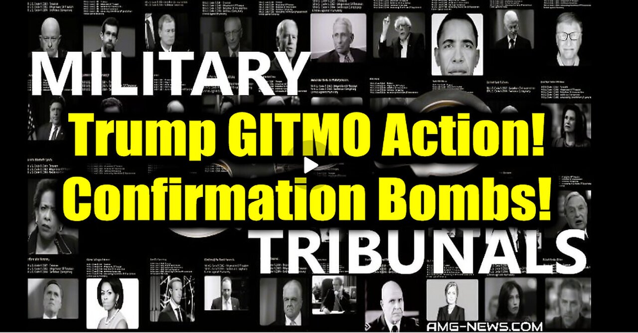 Q Post - Trump GITMO Action! Confirmation Bombs > Military Tribunals Begin