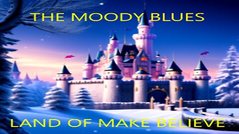 THE MOODY BLUES - LAND OF MAKE BELIEVE AI MAKE BELIEVE SNOW WHITE DREAM