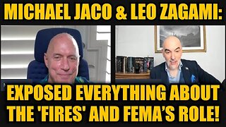 Michael Jaco & Leo Zagami: Exposed Everything About The 'Fires' and FEMA’s Role!