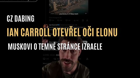 Ian Carroll otevřel oči Elonu Muskovi o skutečné temné stránce Izraele (CZ DABING)