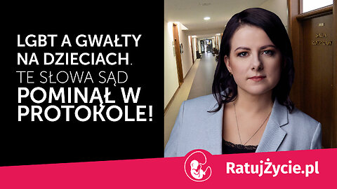 LGBT a gwałty na dzieciach Te słowa sąd pominął w protokole!