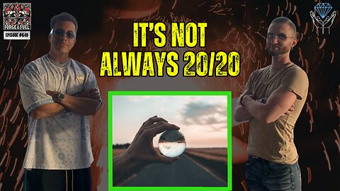 It's Not Always 20/20 | Forge & Fuel - Ep. #648