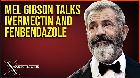 Mel Is At It Again! Gibson Talks Ivermectin And Fenbendazole