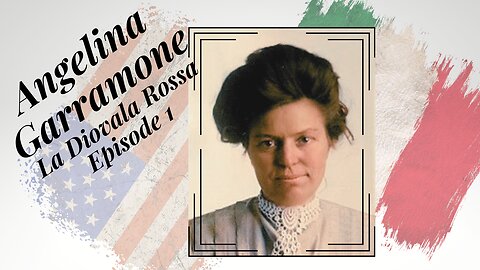 Episode 1: La Diavola Rossa: The Story of Angelina Garramone Part 1