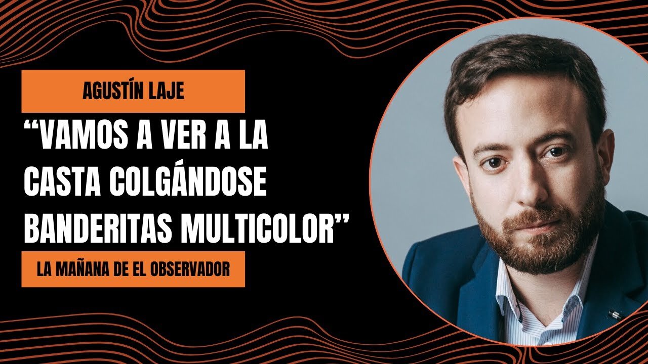 Marcha LGBTQ+: "Vamos a ver a la casta colgándose banderitas multicolor" - Agustín Laje