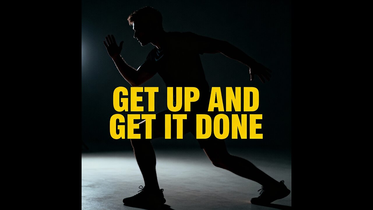 GET UP AND GET IT DONE - Motivational Speech