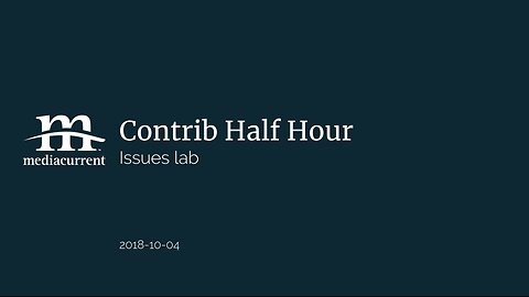 Drupal Contrib Half Hour, 2018-10-04