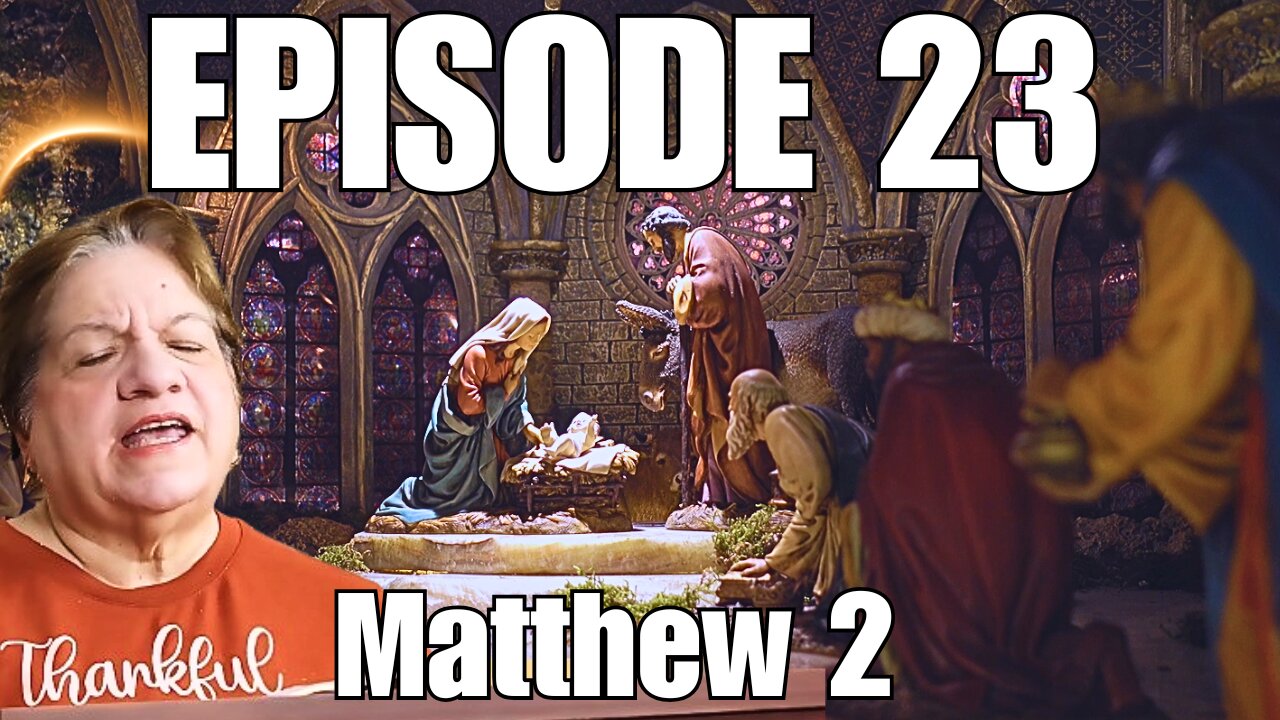 Episode 23 - Matthew 2 - The Magi Visit The Messiah