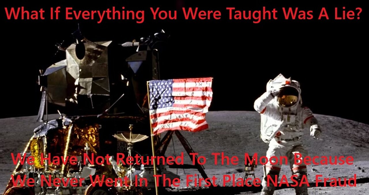 We Have Not Returned To The Moon Because We Never Went In The First Place NASA Fraud