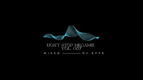 Don't Stop Megamix Vol. 057 - mixed by DJ Effe