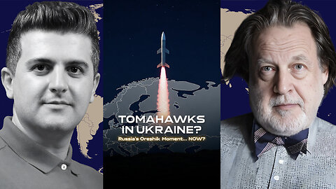 John Helmer: TOMAHAWKS to Ukraine: Russia’s ‘Oreshnik Moment’ is HERE!