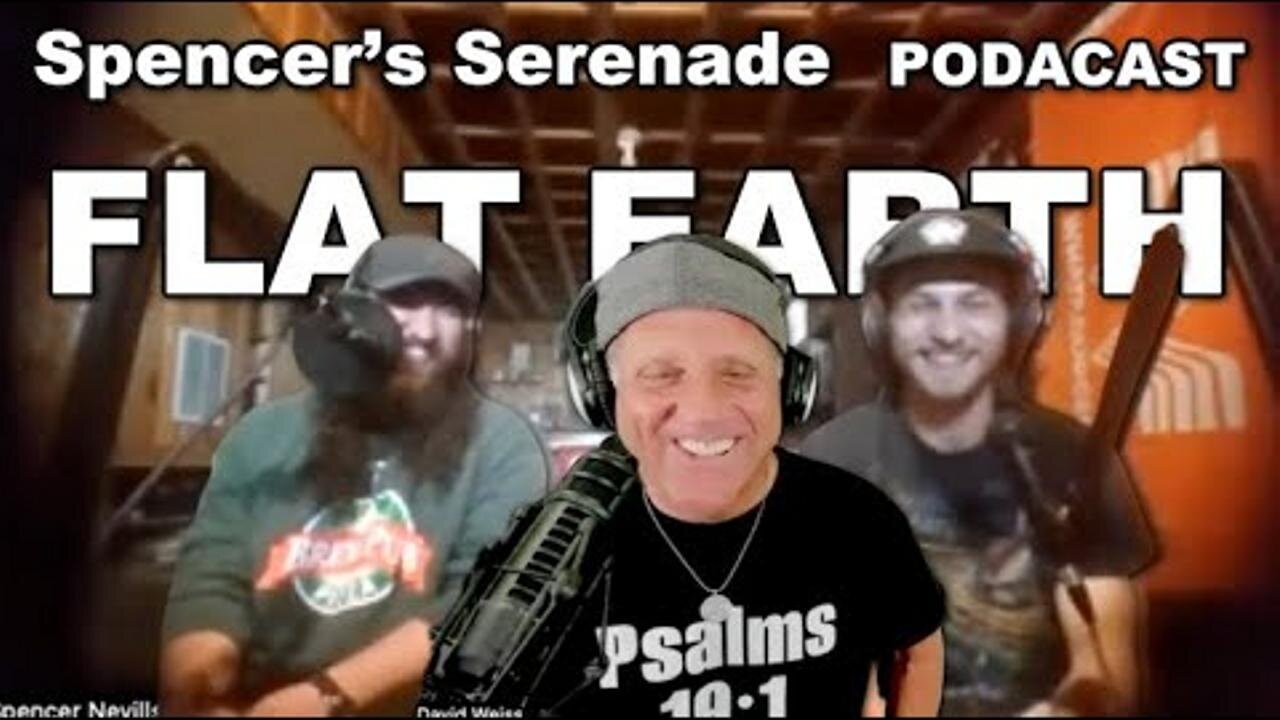 [Flat Earth Dave Interviews 2] Spencer’s Serenade Podcast w Flat Earth Dave [Jul 24, 2023]