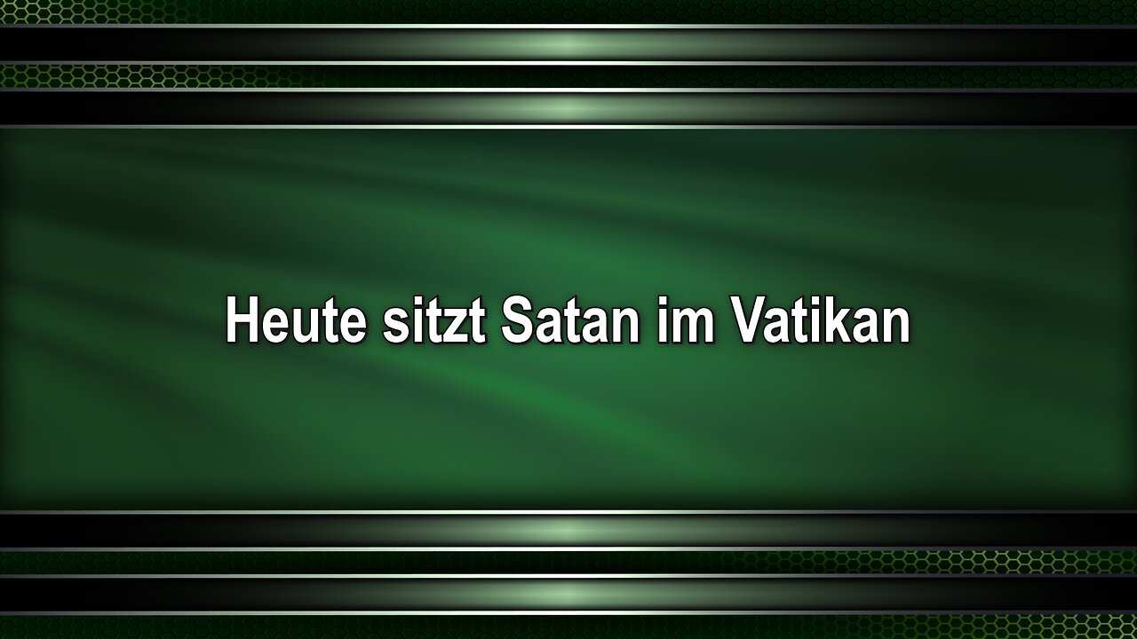 Heute sitzt Satan im Vatikan