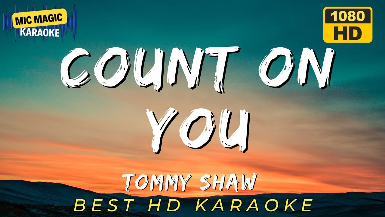 COUNT ON YOU - TOMMY SHAW (HD KARAOKE VERSION)