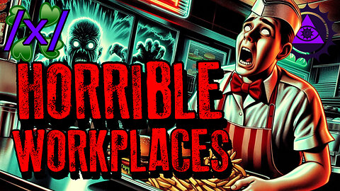 Horrible Workplaces | 4chan /x/ Paranormal Greentext Stories Thread