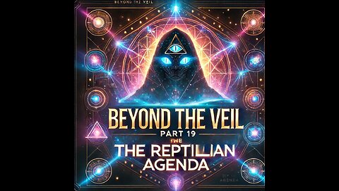 Beyond the Veil - The Reptilians Agenda - Part 19