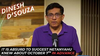 It Is Absurd To Suggest Netanyahu Knew About October 7th In Advance