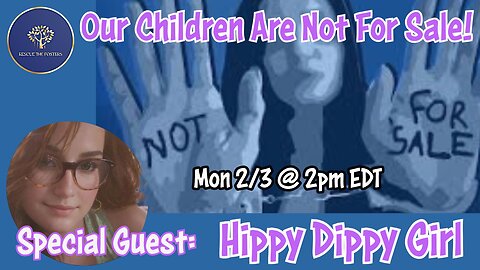 Rescue The Fosters: OUR CHILDREN ARE NOT FOR SALE! w/ Special Guest - Hippy Dippy Girl