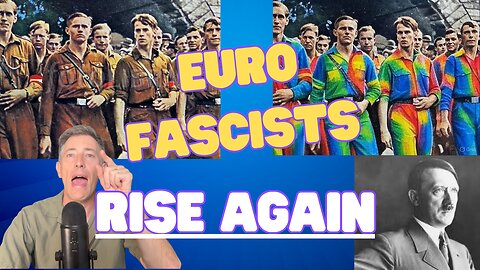 The Euro Fascists RISE AGAIN -- A Prost to Freedom