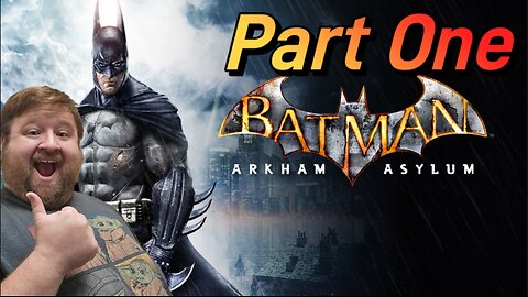 Batman : Arkham Asylum -Part One