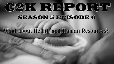 C2K Report S5 E06: What about Health and Human Resources?