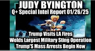 Judy Byington Special Intel 1.26.25 ~ Trump's Mass Arrests, Wolds Largest Military Sting Operation