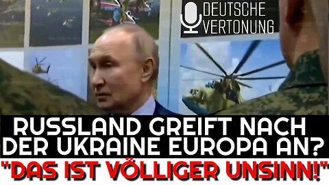 Putin: "Unsinn, dass Russland nach der Ukraine Europa angreifen will"