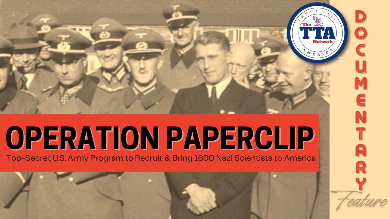 Documentary: Operation Paperclip 'Top-Secret U.S. Army Program to Recruit & Bring 1600 Nazi Scientists to America'