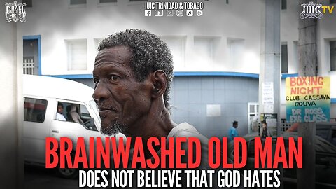 BRAINWASHED OLD MAN DOES NOT BELIEVE THAT GOD HATES