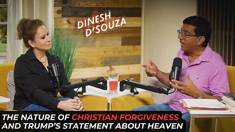 The Nature Of Christian Forgiveness And Trump's Statement On Heaven