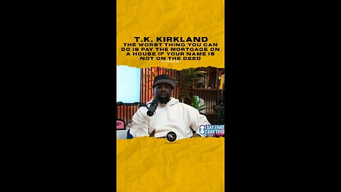 @tk_kirkland The worst thing u can do is pay the mortgage on a house if your name is not on the deed