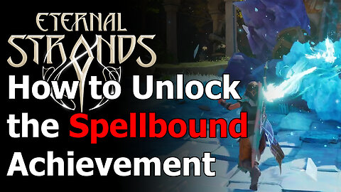 Eternal Strands Spellbound Achievement & Trophy Guide - Constrain All the Limbs of a Bipedal Arkon