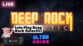 Lets play Deep Rock Galactic!