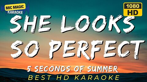 SHE LOOKS SO PERFECT - 5 SECONDS OF SUMMER (HD KARAOKE VERSION)