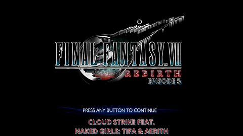 K18+ Final Fantasy VII Rebirth Episode 5 - Cloud feat.naked girls: Tifa and Aerith