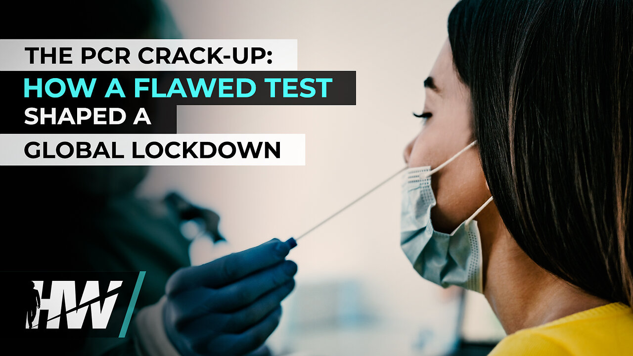 THE PCR CRACK-UP: HOW A FLAWED TEST SHAPED A GLOBAL LOCKDOWN