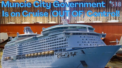 #538 | Muncie City Government Is on Cruise (OUT OF) Control! | The Political Spotlight