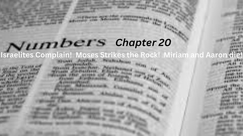 Israelites Complain. Moses Strikes the Rock! Miriam and Aaron die. Numbers Part 20 Chapter 20.